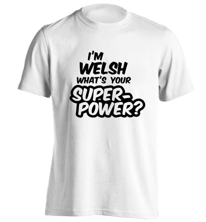 I'm Welsh what's your superpower? adults unisex white Tshirt 2XL