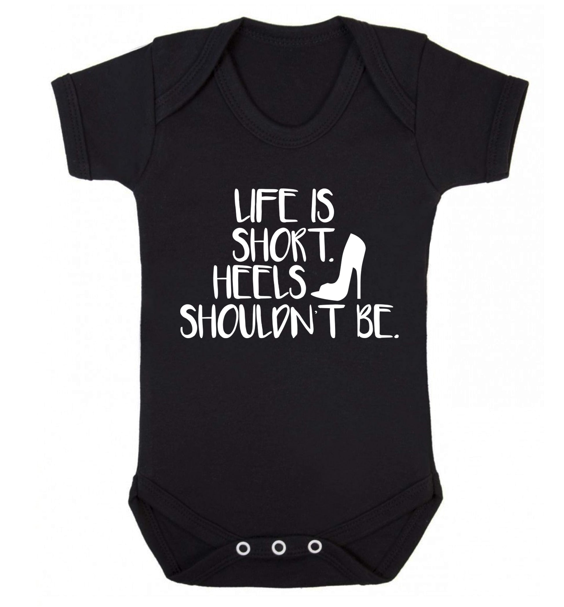 Life is short heels shouldn't be Baby Vest black 18-24 months