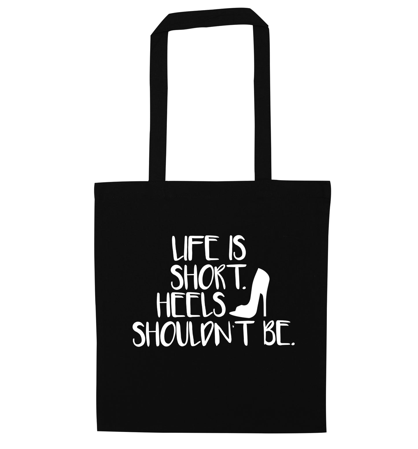 Life is short heels shouldn't be black tote bag