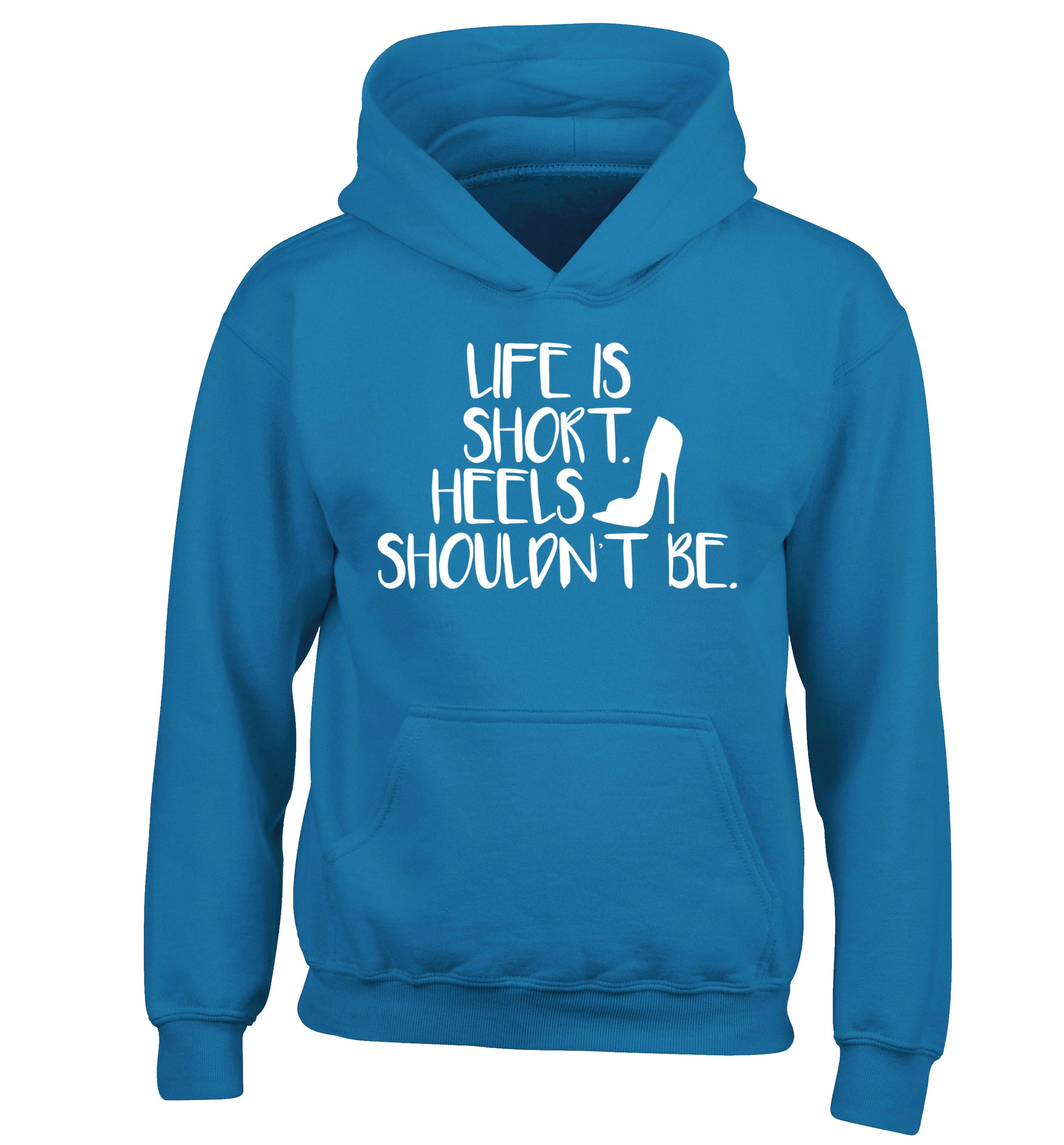 Life is short heels shouldn't be children's blue hoodie 12-14 Years