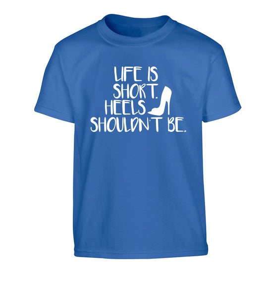 Life is short heels shouldn't be Children's blue Tshirt 12-14 Years