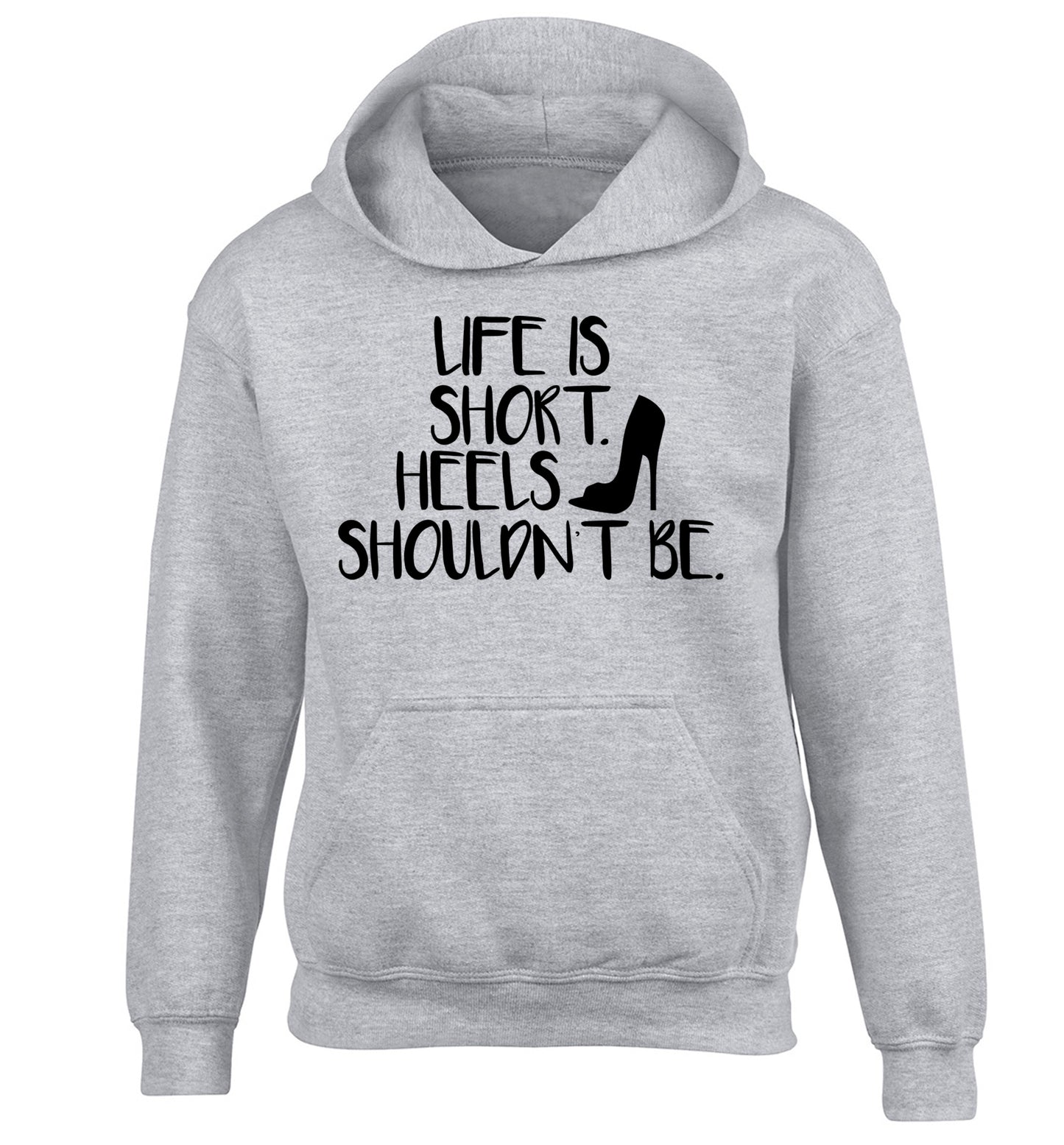 Life is short heels shouldn't be children's grey hoodie 12-14 Years