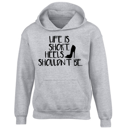 Life is short heels shouldn't be children's grey hoodie 12-14 Years