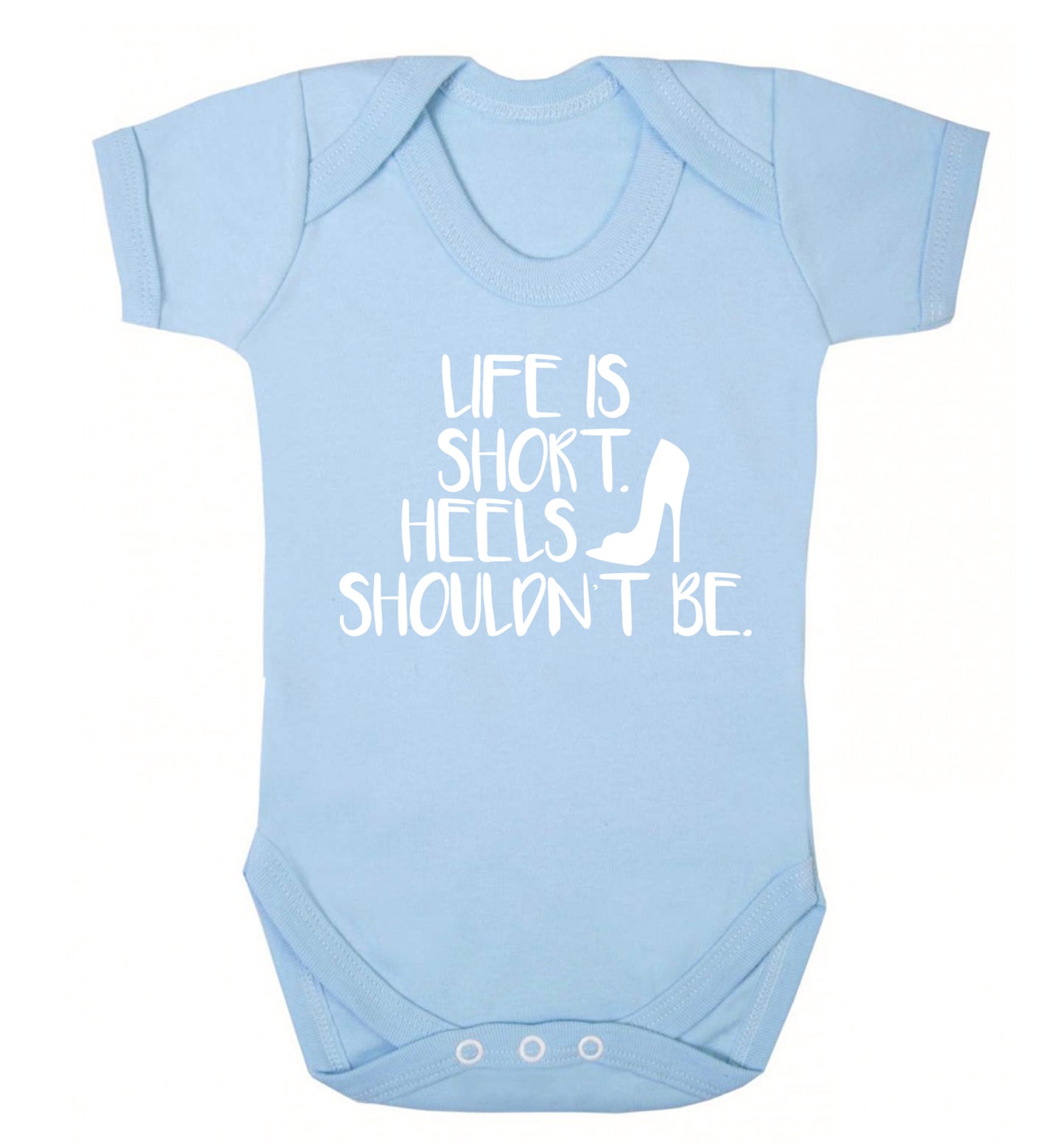 Life is short heels shouldn't be Baby Vest pale blue 18-24 months
