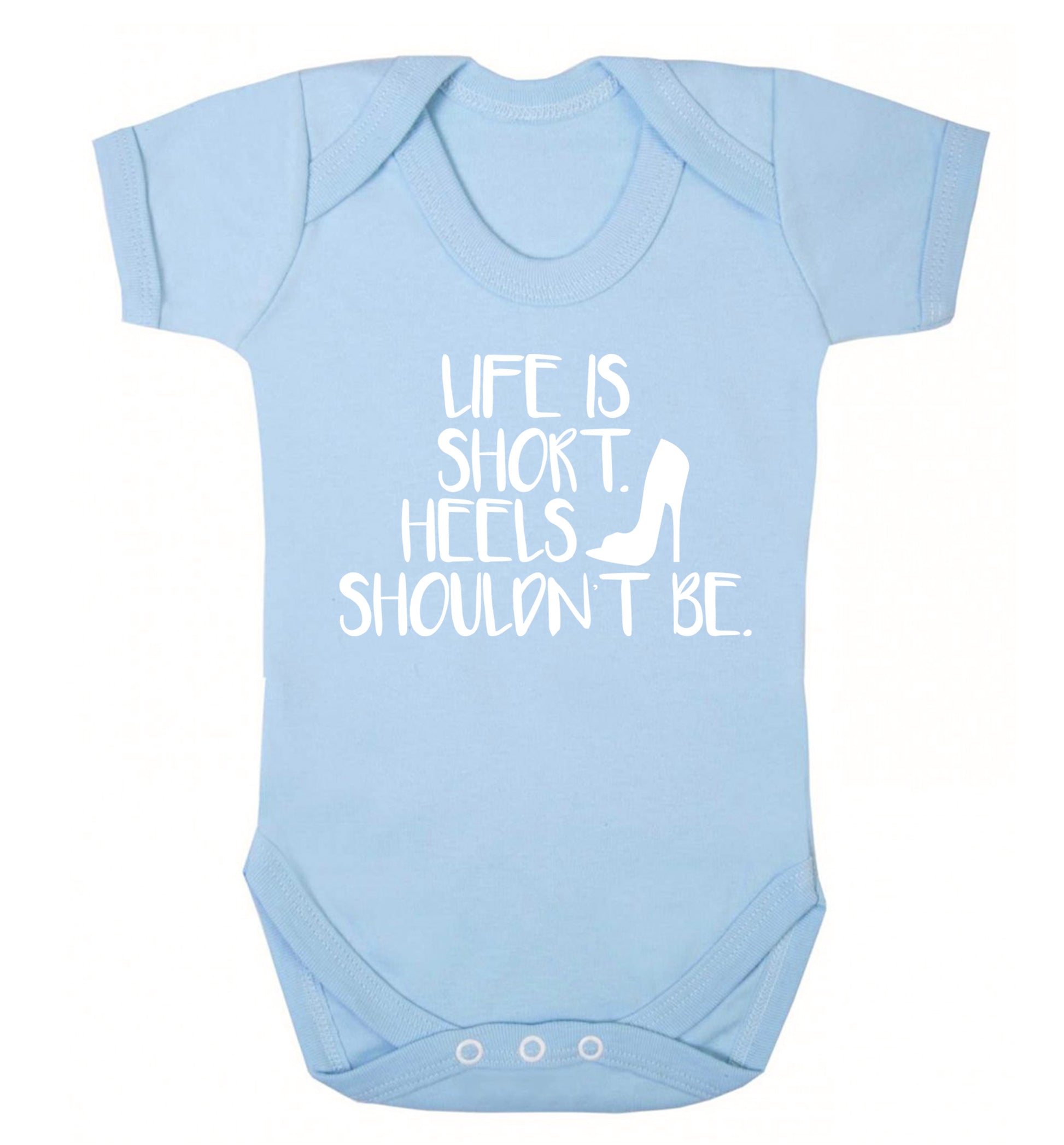 Life is short heels shouldn't be Baby Vest pale blue 18-24 months