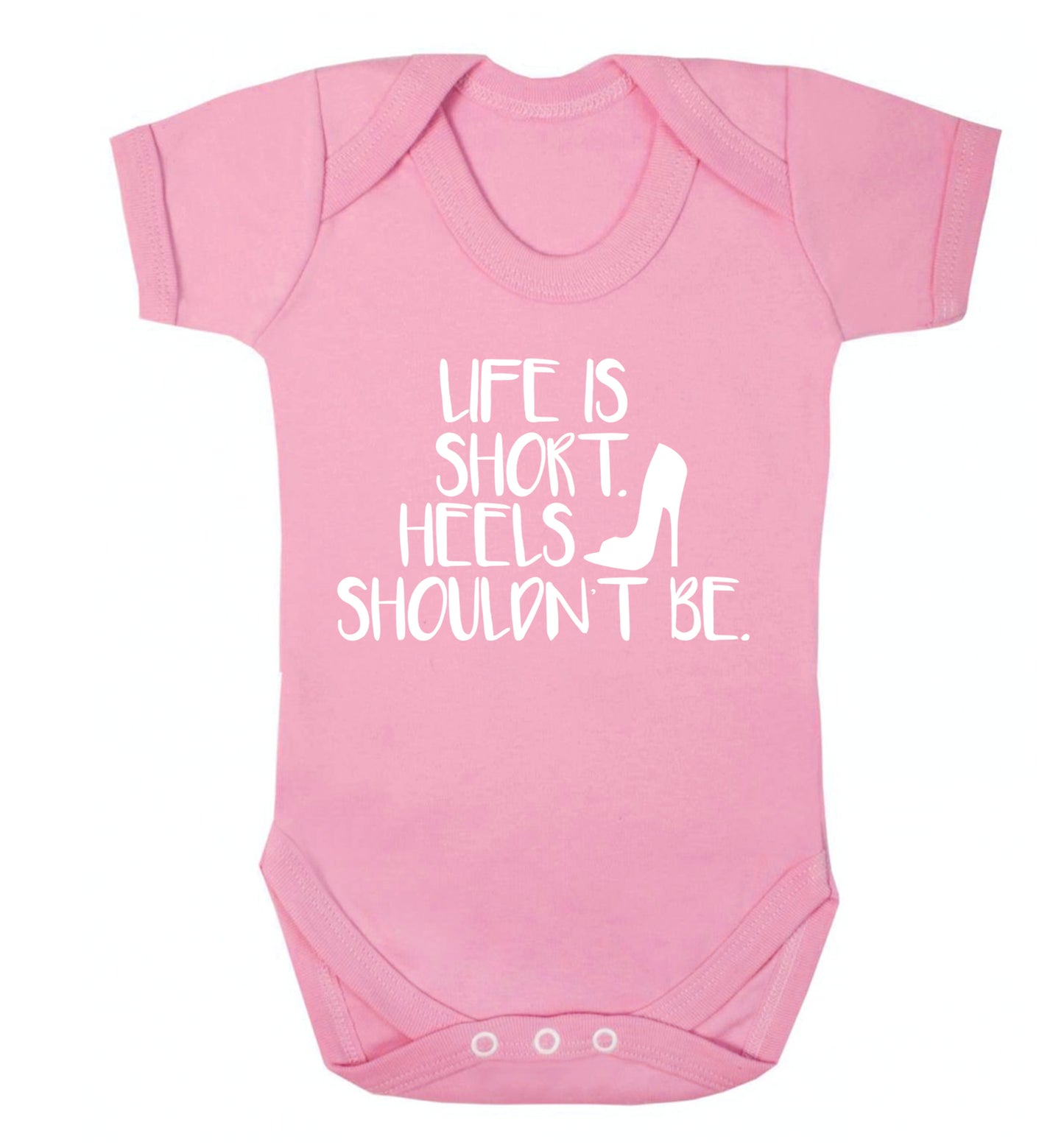 Life is short heels shouldn't be Baby Vest pale pink 18-24 months