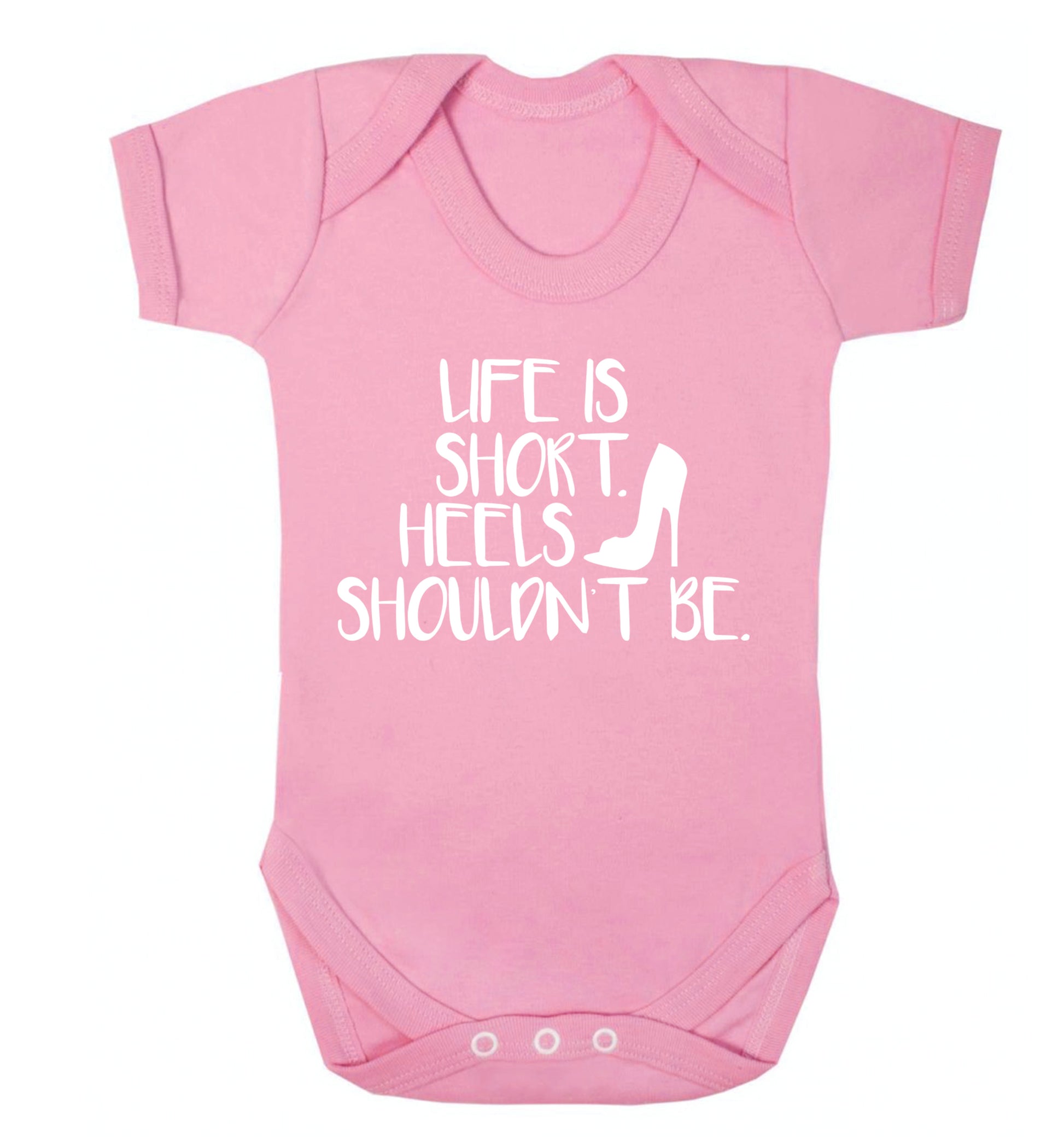 Life is short heels shouldn't be Baby Vest pale pink 18-24 months