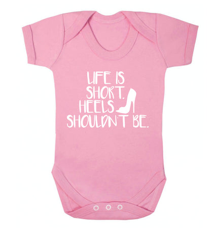 Life is short heels shouldn't be Baby Vest pale pink 18-24 months