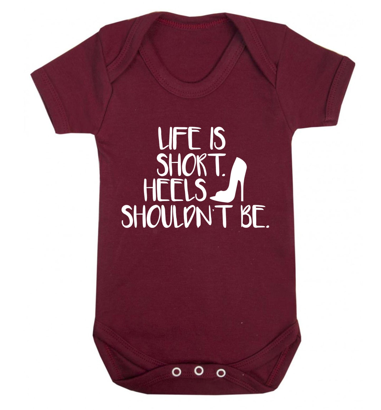 Life is short heels shouldn't be Baby Vest maroon 18-24 months