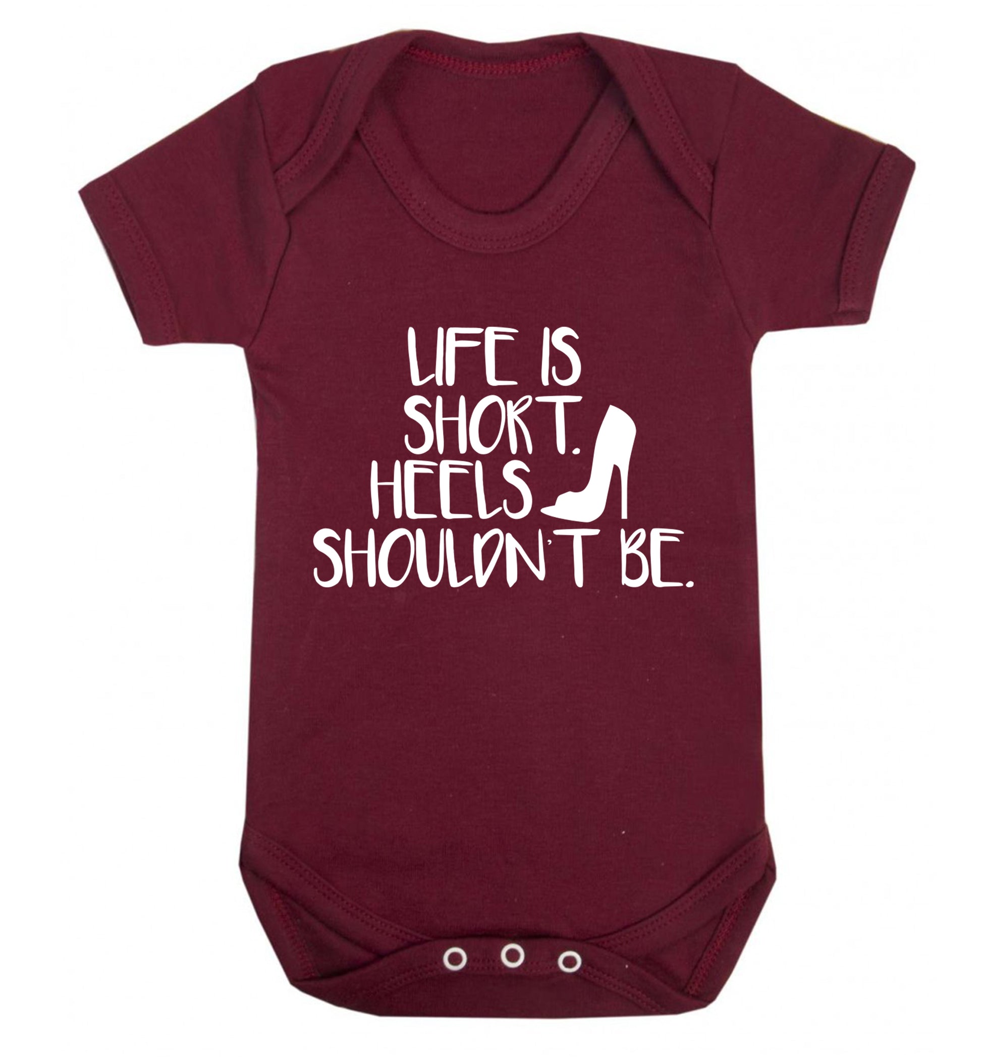 Life is short heels shouldn't be Baby Vest maroon 18-24 months