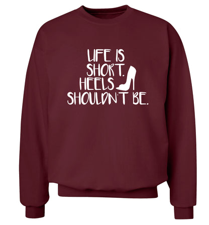 Life is short heels shouldn't be Adult's unisex maroon Sweater 2XL