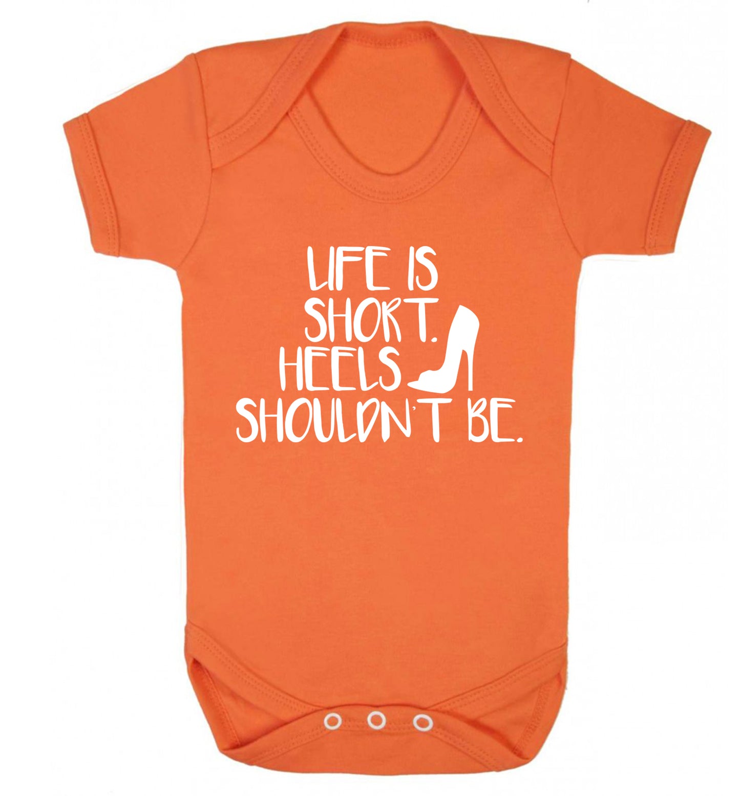 Life is short heels shouldn't be Baby Vest orange 18-24 months