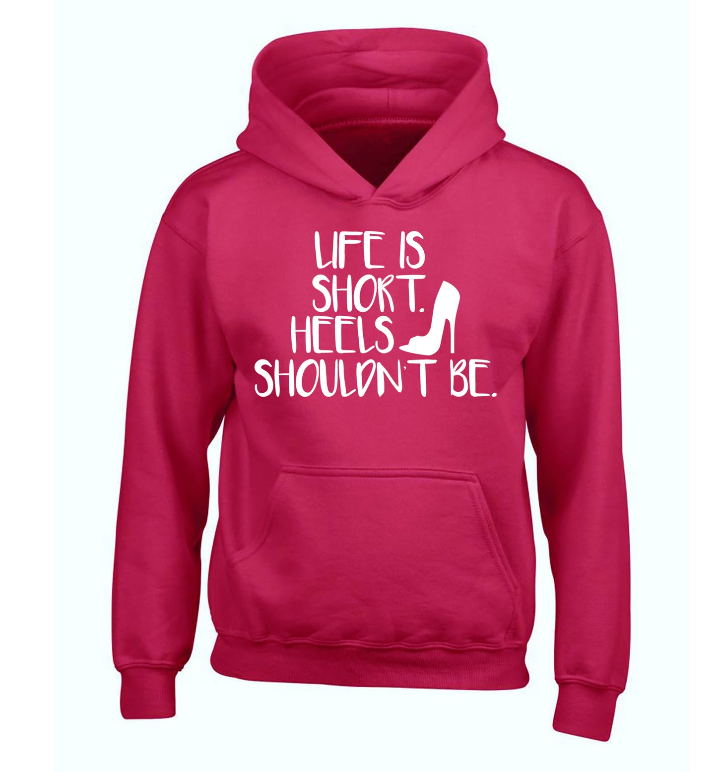 Life is short heels shouldn't be children's pink hoodie 12-14 Years
