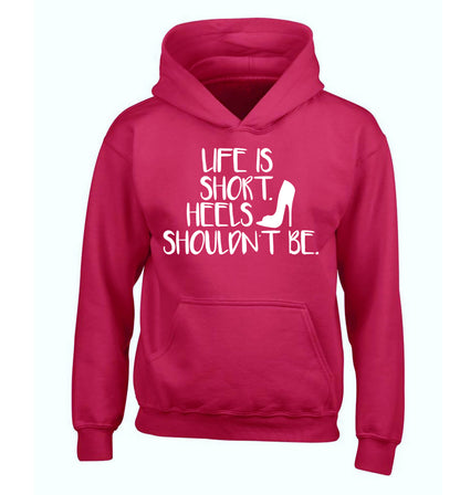 Life is short heels shouldn't be children's pink hoodie 12-14 Years