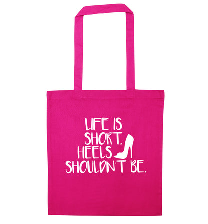 Life is short heels shouldn't be pink tote bag