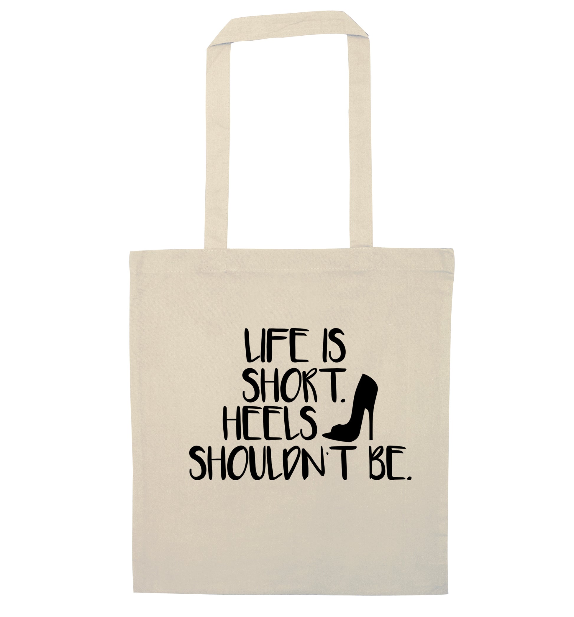 Life is short heels shouldn't be natural tote bag