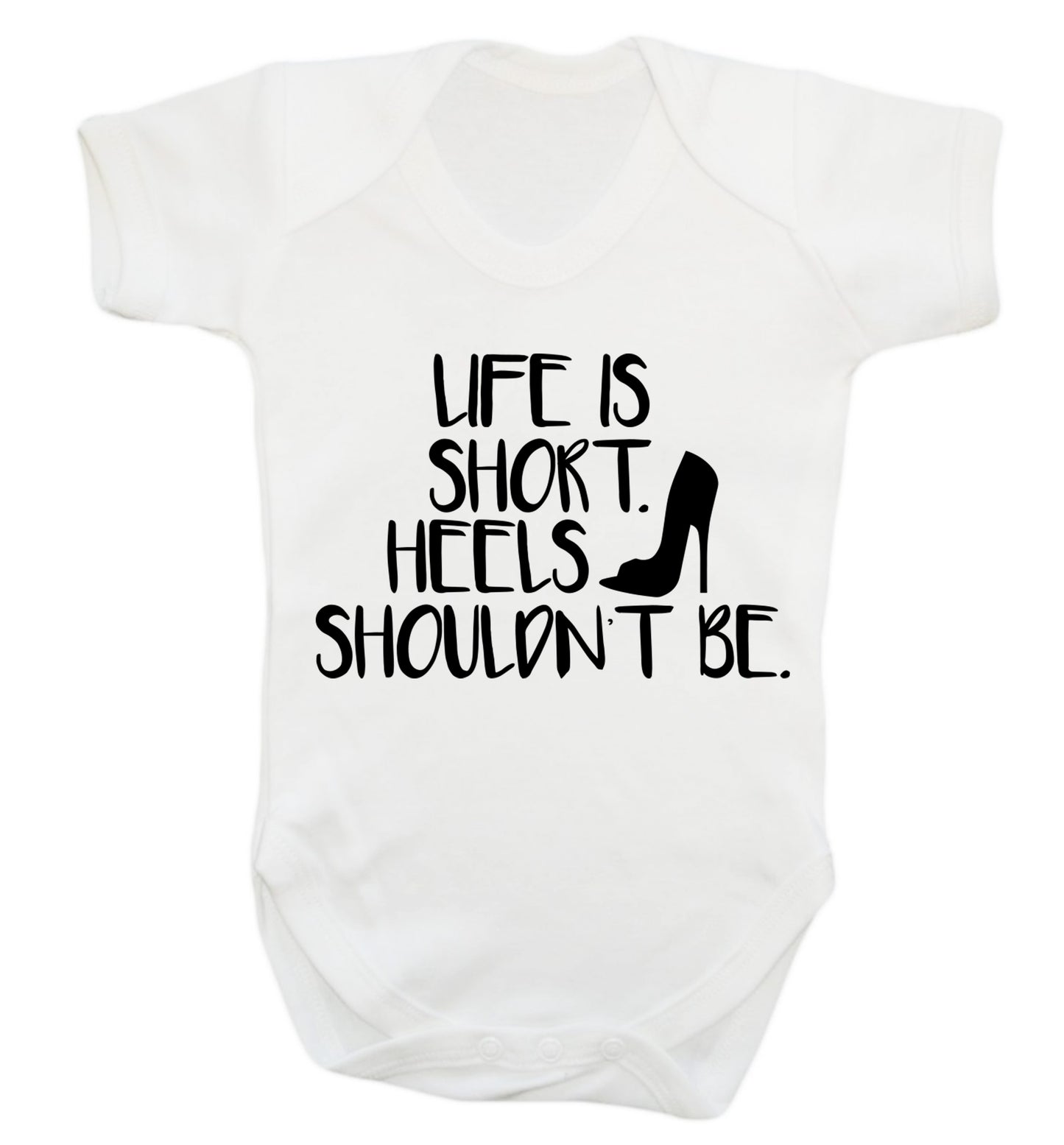 Life is short heels shouldn't be Baby Vest white 18-24 months