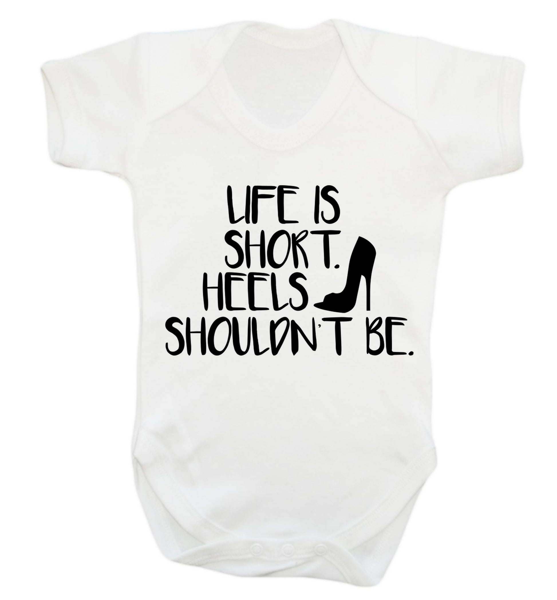 Life is short heels shouldn't be Baby Vest white 18-24 months