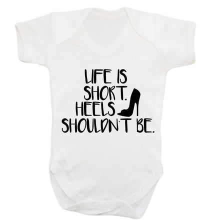 Life is short heels shouldn't be Baby Vest white 18-24 months