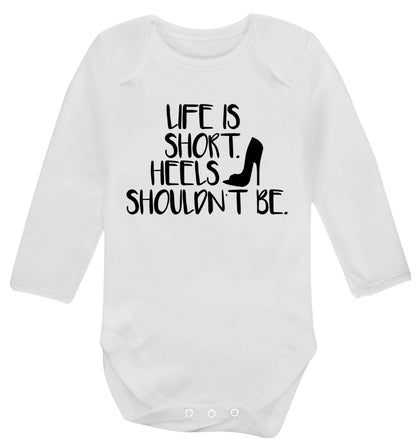 Life is short heels shouldn't be Baby Vest long sleeved white 6-12 months