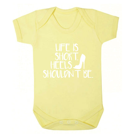 Life is short heels shouldn't be Baby Vest pale yellow 18-24 months