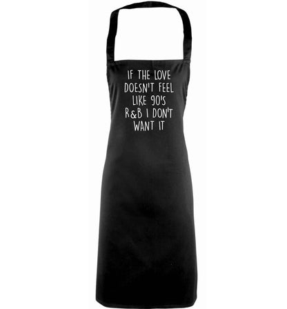 If the love doesn't feel like 90's r&b I don't want it adults black apron