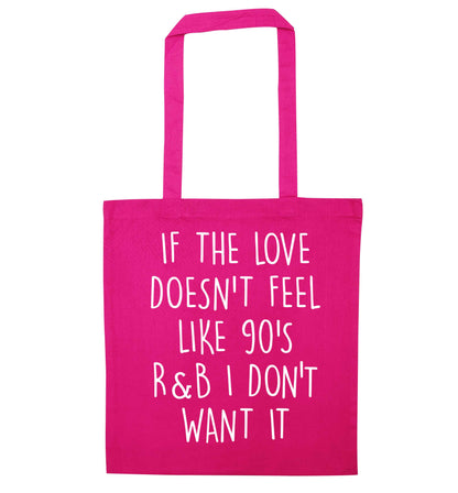 If the love doesn't feel like 90's r&b I don't want it pink tote bag