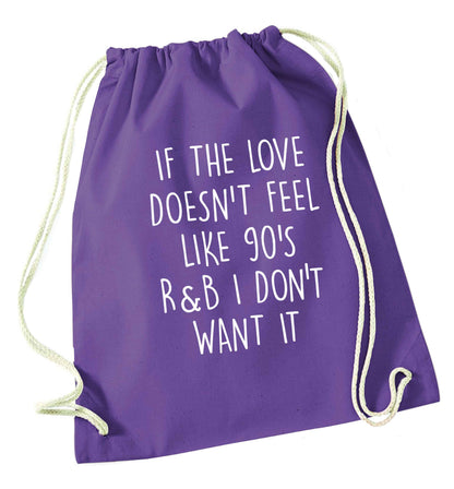 If the love doesn't feel like 90's r&b I don't want it purple drawstring bag