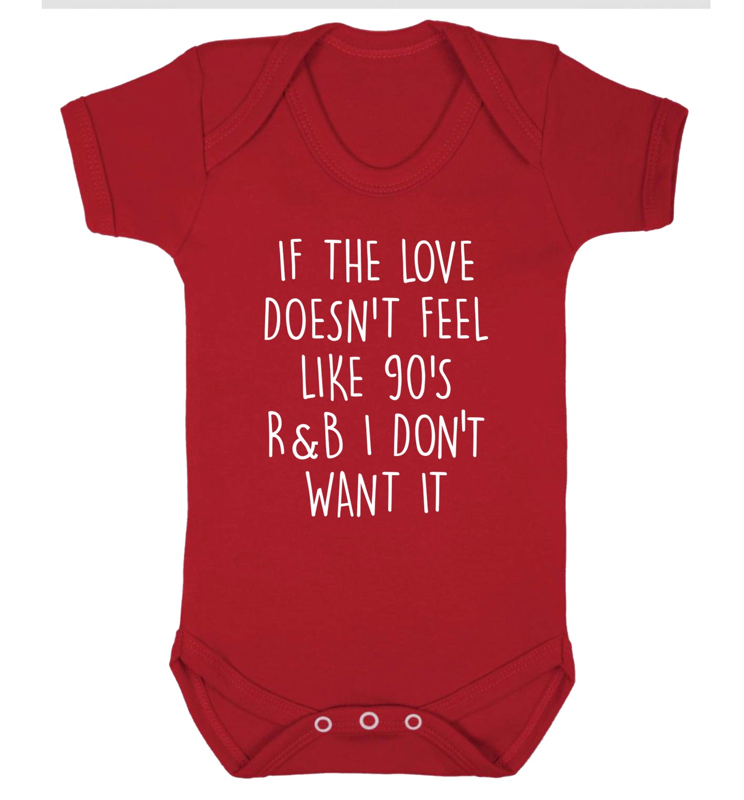 If the love doesn't feel like 90's R&B I don't want it Baby Vest red 18-24 months