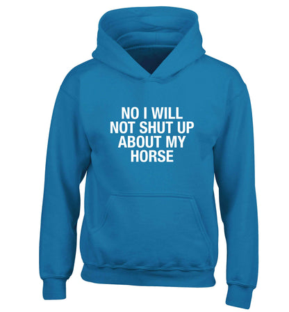 No I will not shut up talking about my horse children's blue hoodie 12-13 Years