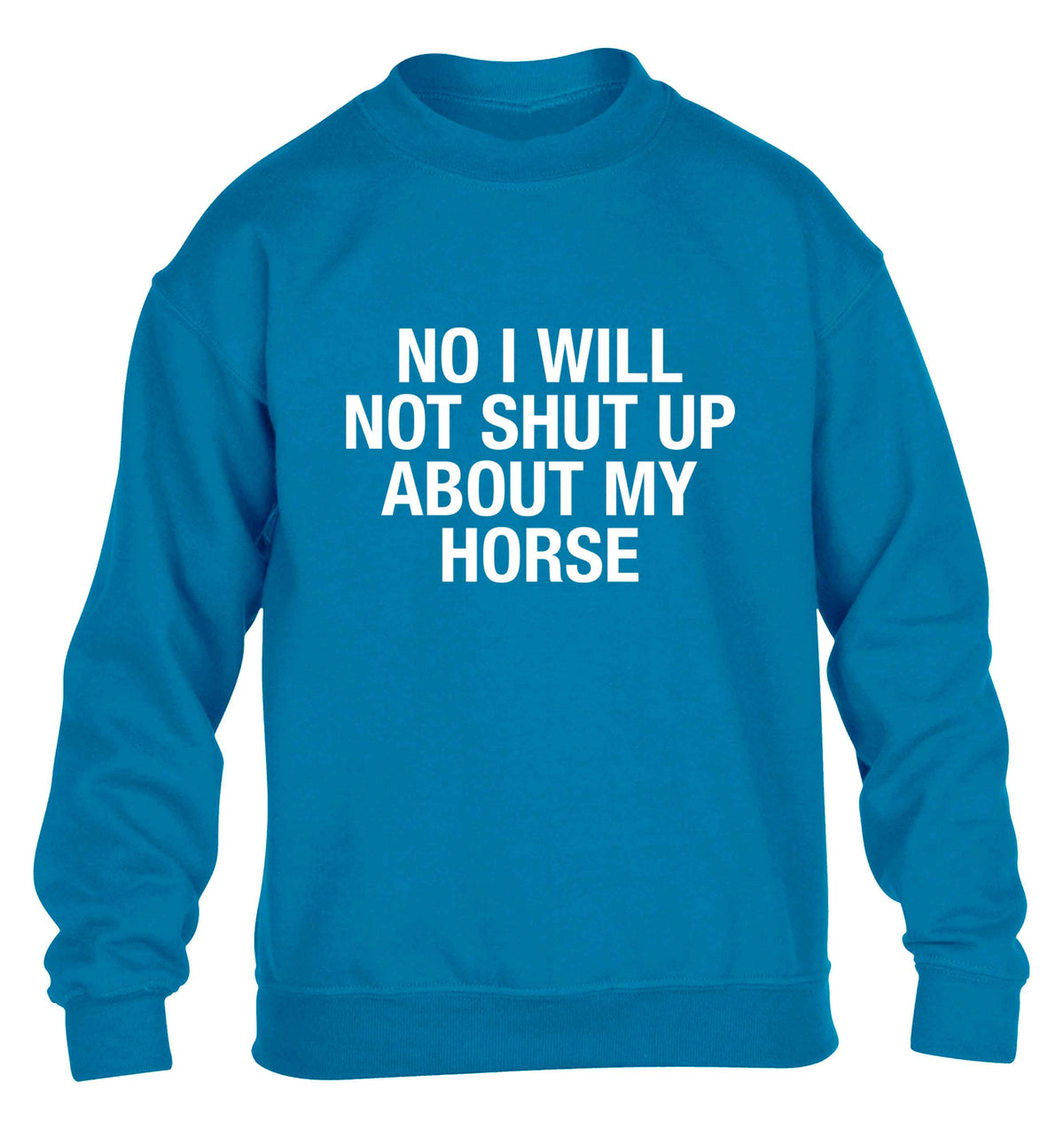 No I will not shut up talking about my horse children's blue sweater 12-13 Years