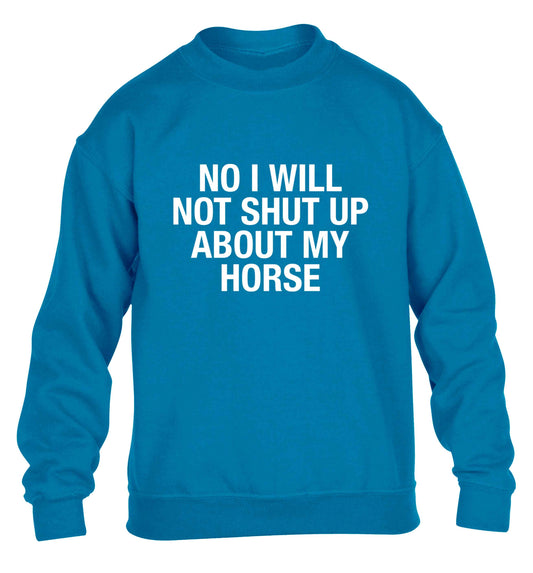 No I will not shut up talking about my horse children's blue sweater 12-13 Years