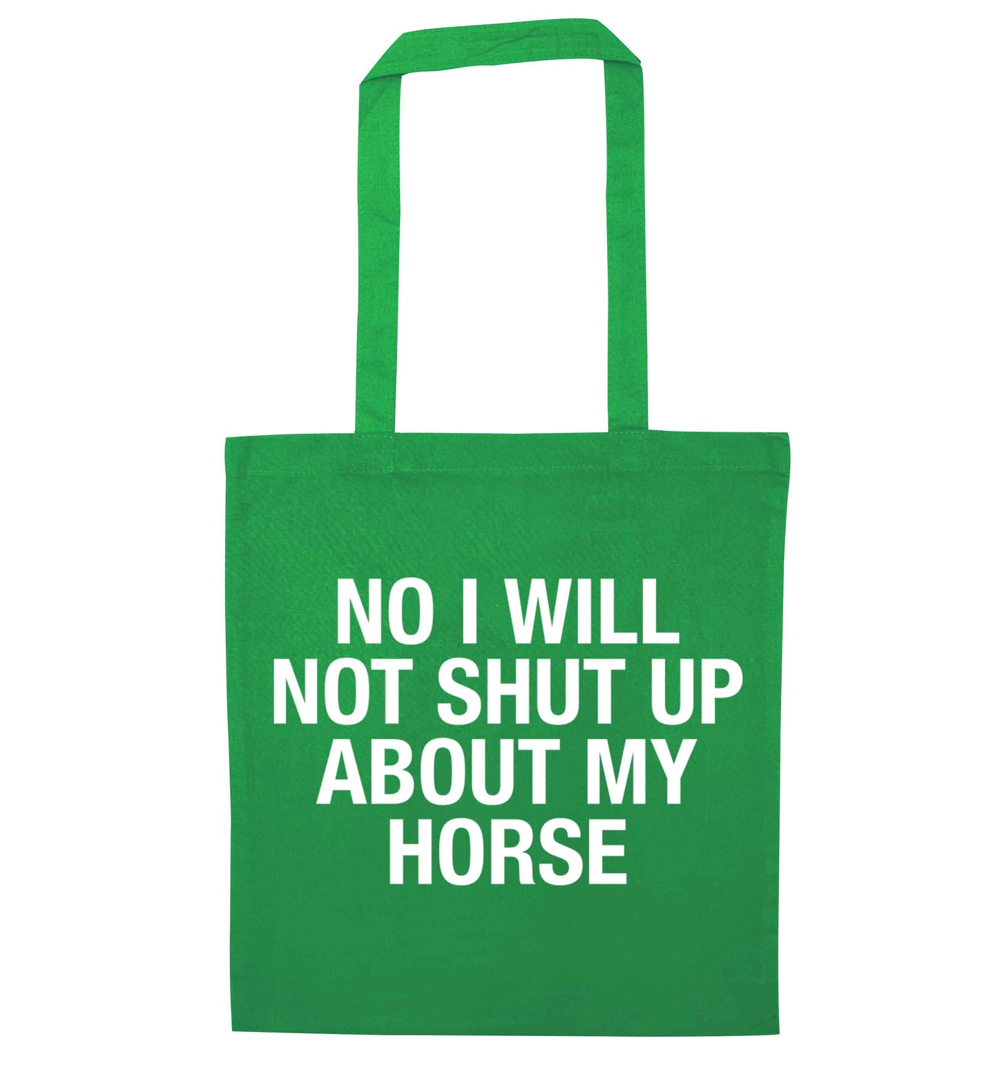 No I will not shut up talking about my horse green tote bag