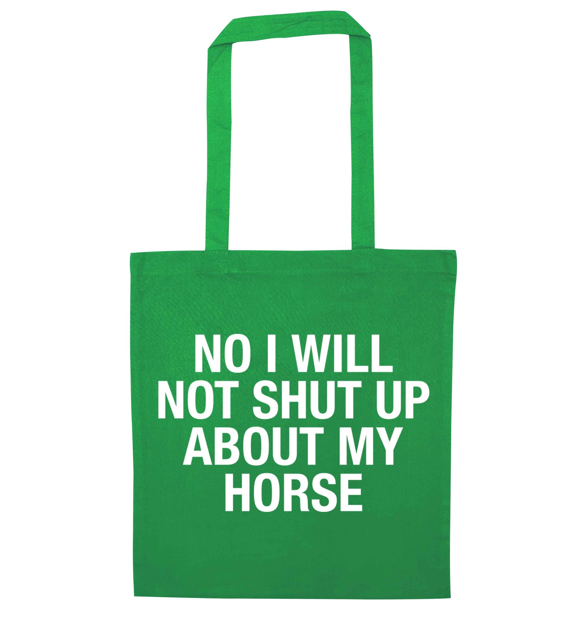 No I will not shut up talking about my horse green tote bag