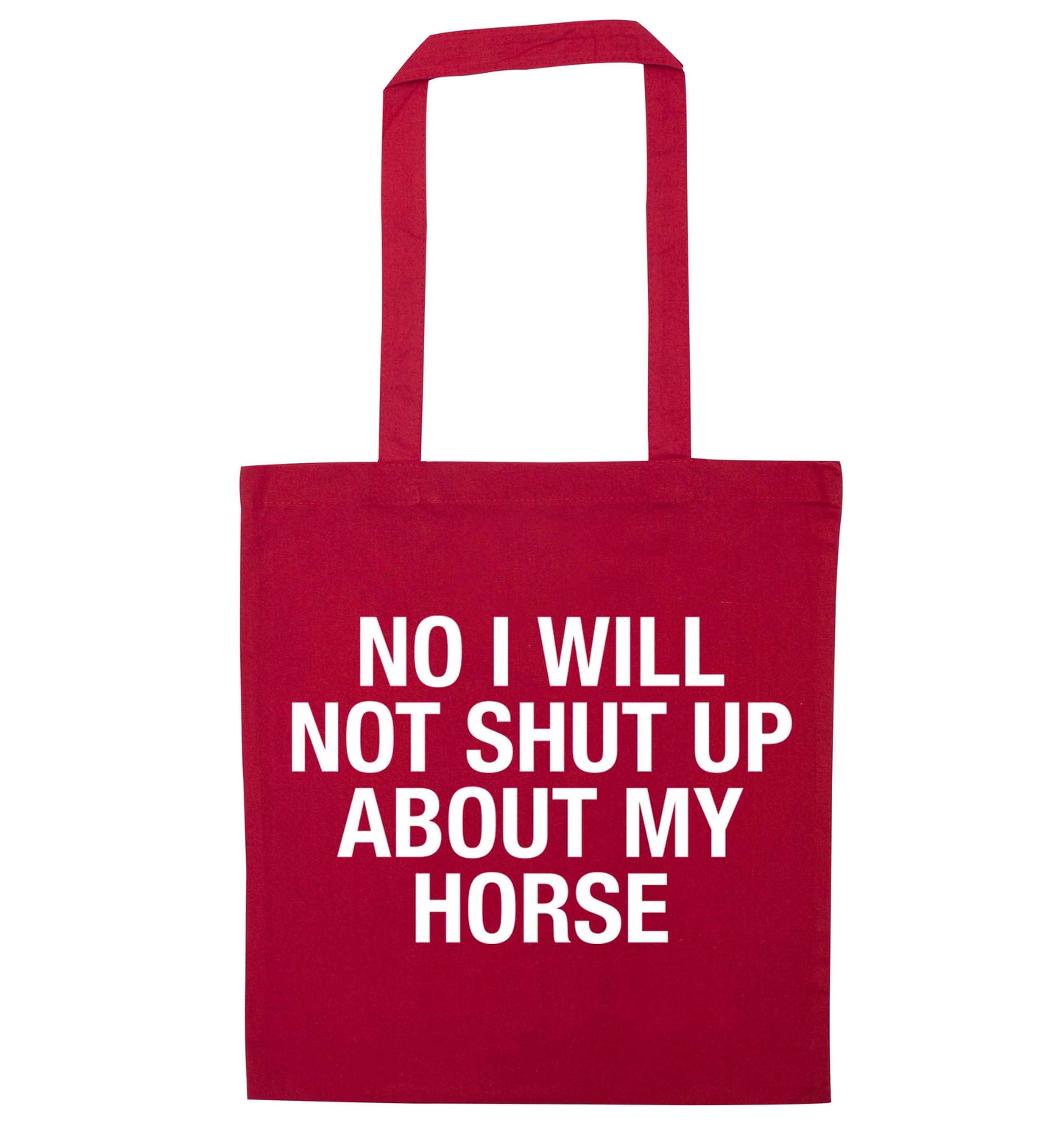 No I will not shut up talking about my horse red tote bag