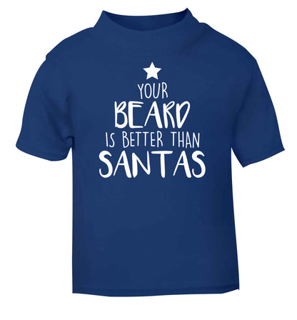Your Beard Better than Santas blue baby toddler Tshirt 2 Years