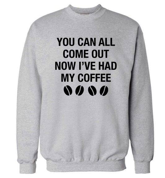 You can all come out now I've had my coffee Adult's unisex grey Sweater 2XL