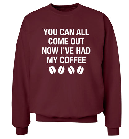 You can all come out now I've had my coffee Adult's unisex maroon Sweater 2XL
