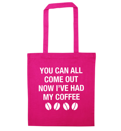 You can all come out now I've had my coffee pink tote bag