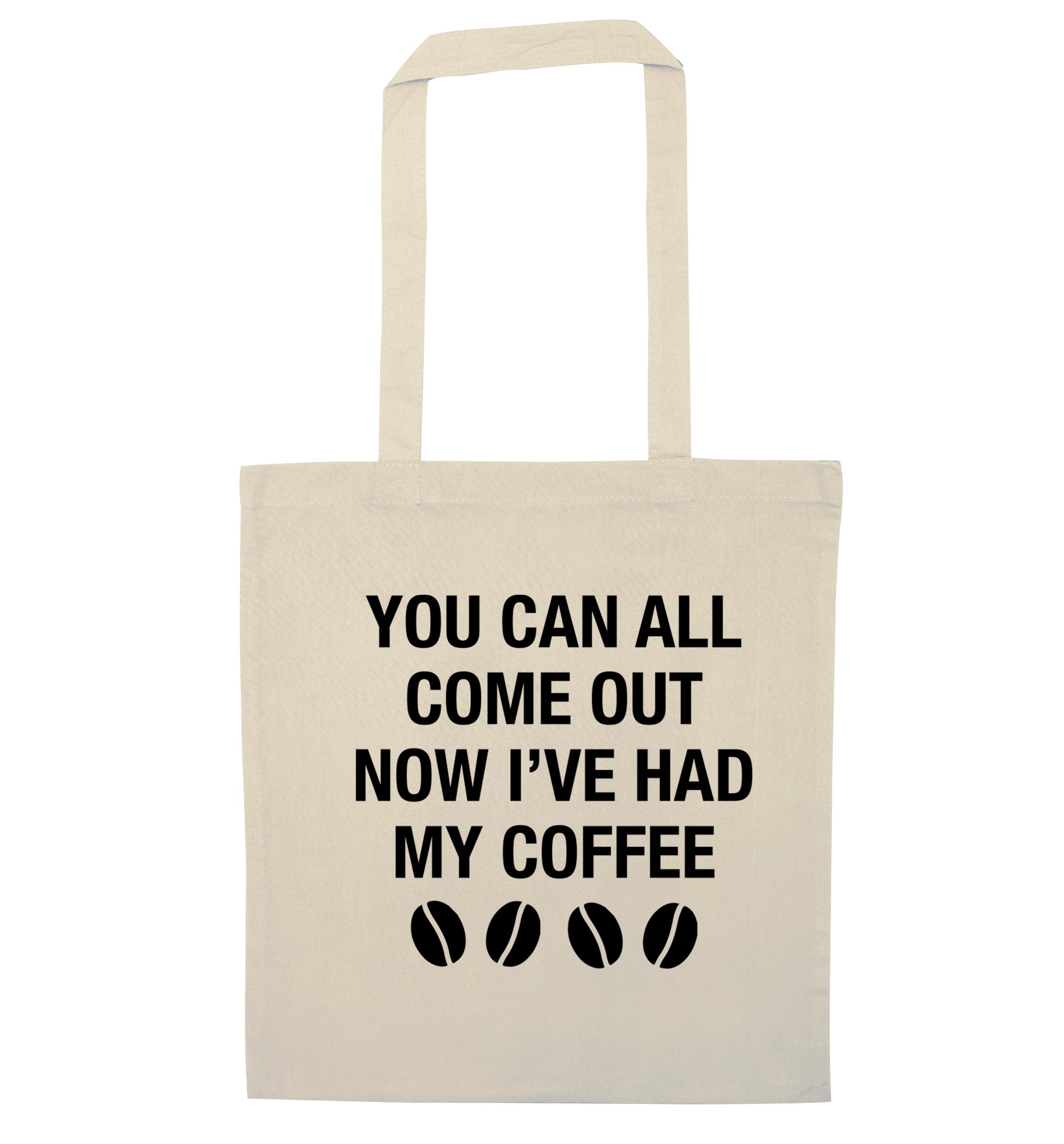 You can all come out now I've had my coffee natural tote bag