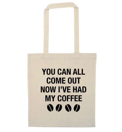 You can all come out now I've had my coffee natural tote bag