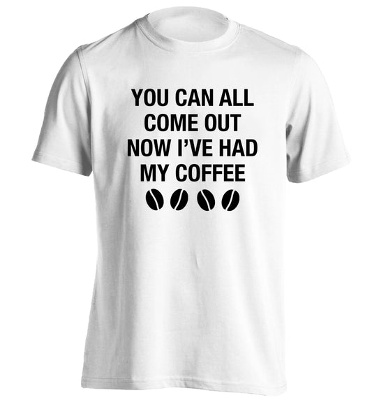 You can all come out now I've had my coffee adults unisex white Tshirt 2XL
