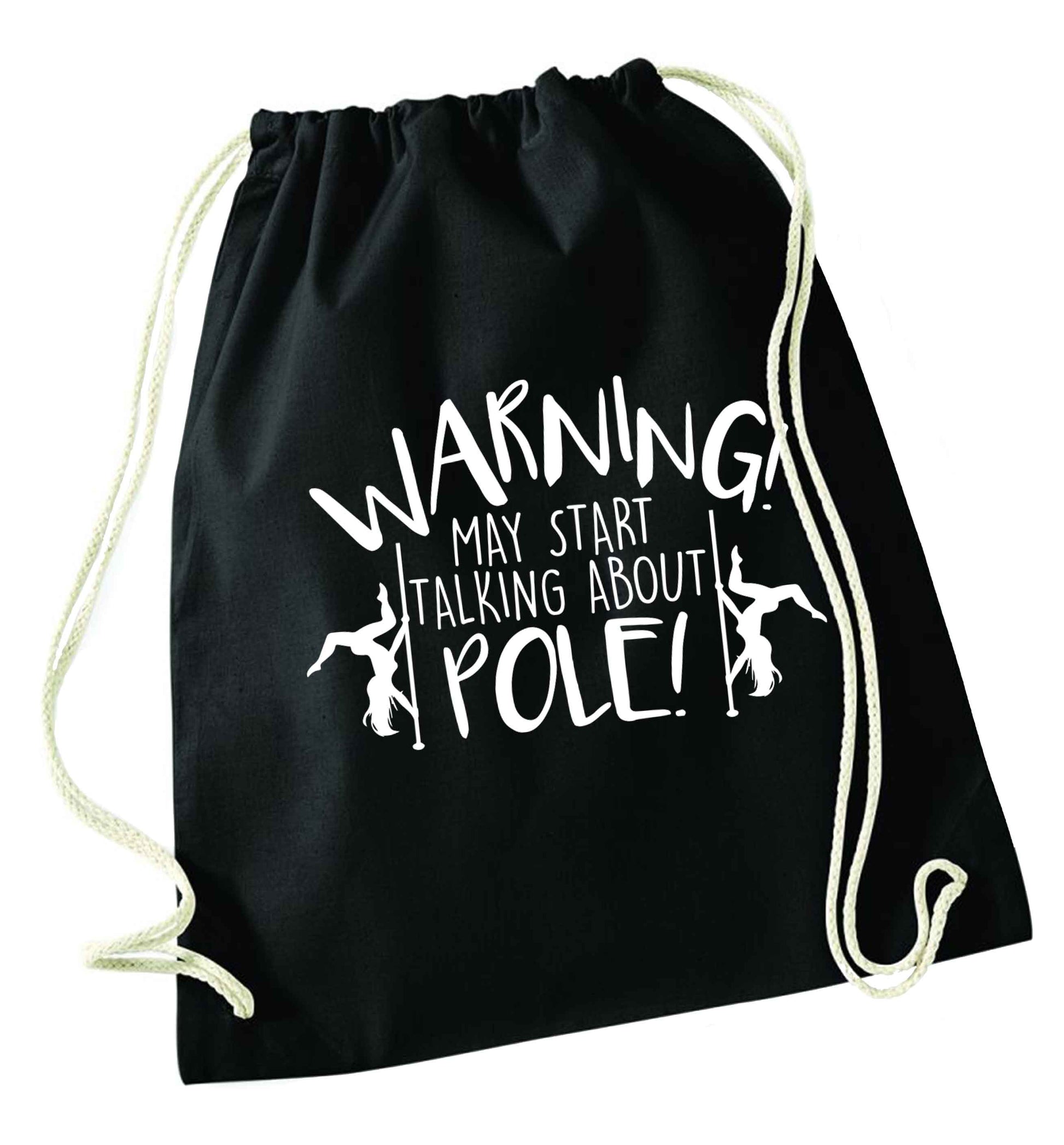 Warning may start talking about pole  black drawstring bag