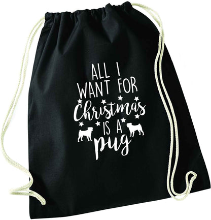 All I want for Christmas is a pug black drawstring bag