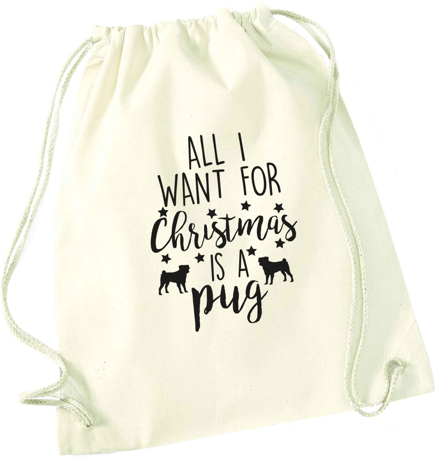 All I want for Christmas is a pug natural drawstring bag