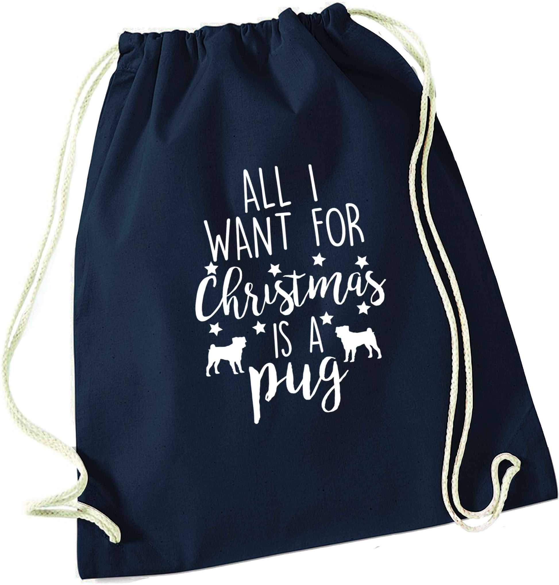 All I want for Christmas is a pug navy drawstring bag
