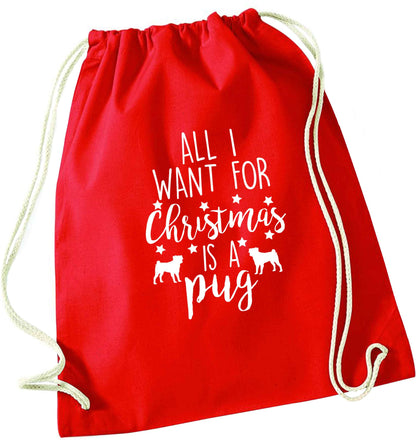 All I want for Christmas is a pug red drawstring bag 