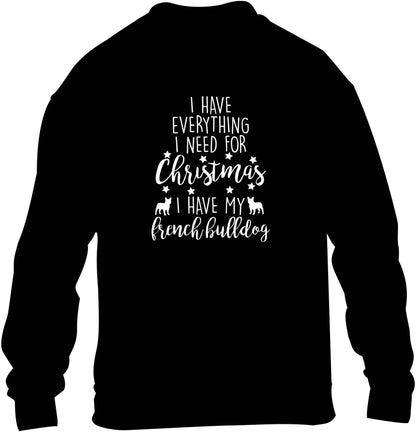 I have everything I need for Christmas I have my french bulldog children's black sweater 12-13 Years