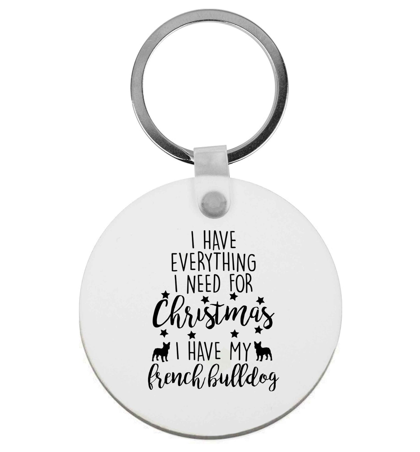 I have everything I need for Christmas I have my french bulldog | Keyring