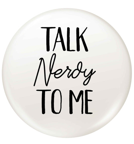 Talk nerdy to me small 25mm Pin badge